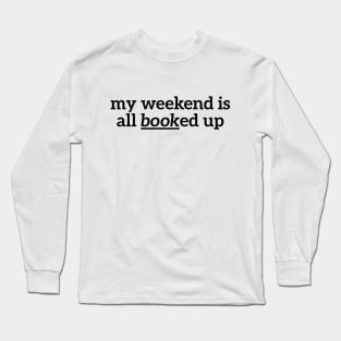 Nerd Joke My Weekend All Booked Up Long Sleeve T-Shirt